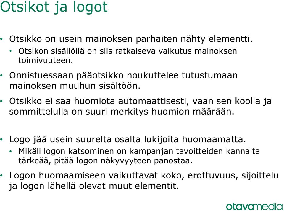 Otsikko ei saa huomiota automaattisesti, vaan sen koolla ja sommittelulla on suuri merkitys huomion määrään.