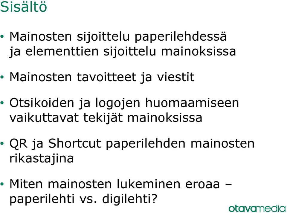 huomaamiseen vaikuttavat tekijät mainoksissa QR ja Shortcut paperilehden