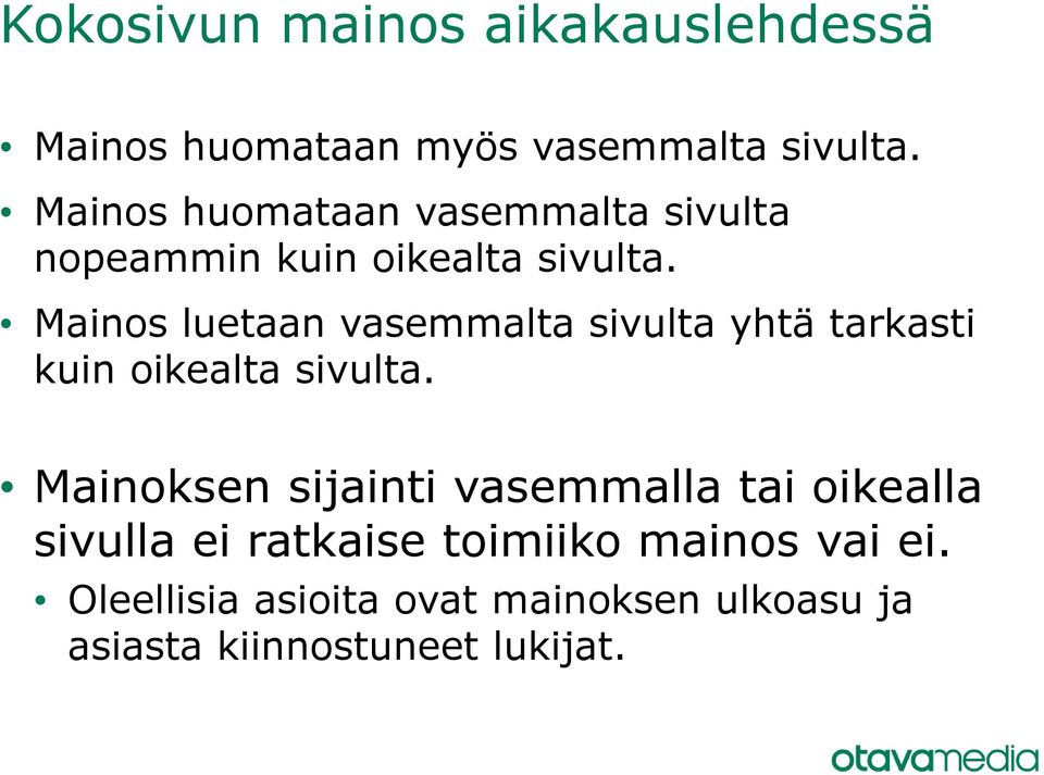 Mainos luetaan vasemmalta sivulta yhtä tarkasti kuin oikealta sivulta.