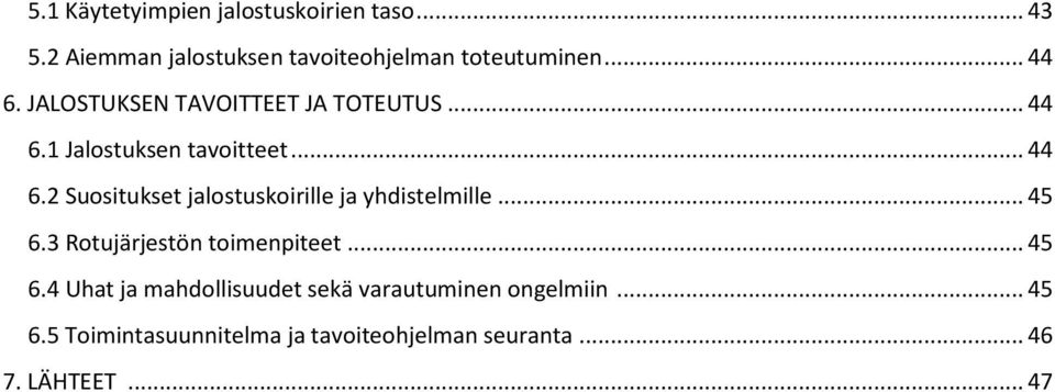 .. 45 6.3 Rotujärjestön toimenpiteet... 45 6.4 Uhat ja mahdollisuudet sekä varautuminen ongelmiin.