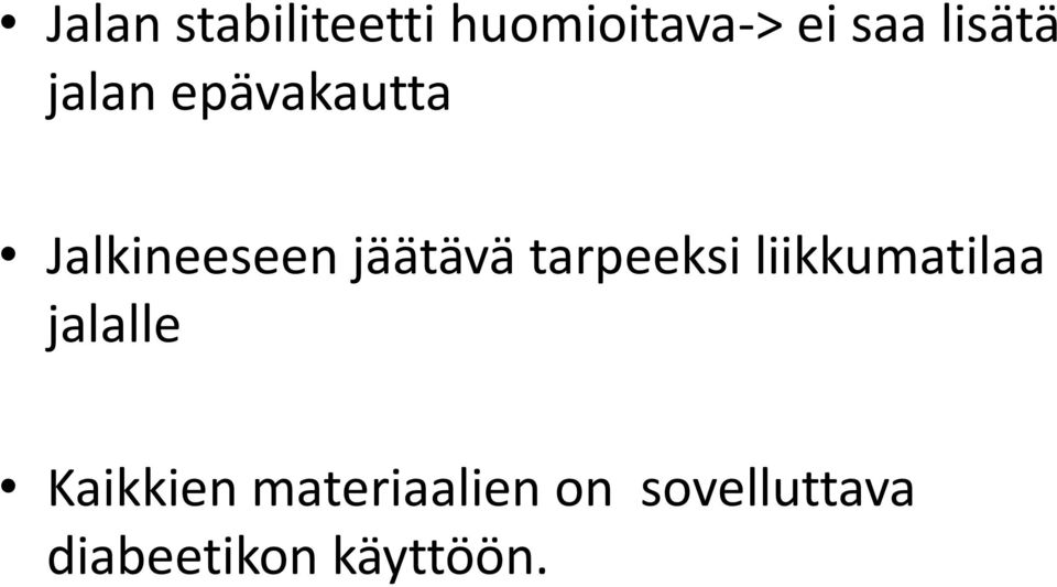 jäätävä tarpeeksi liikkumatilaa jalalle