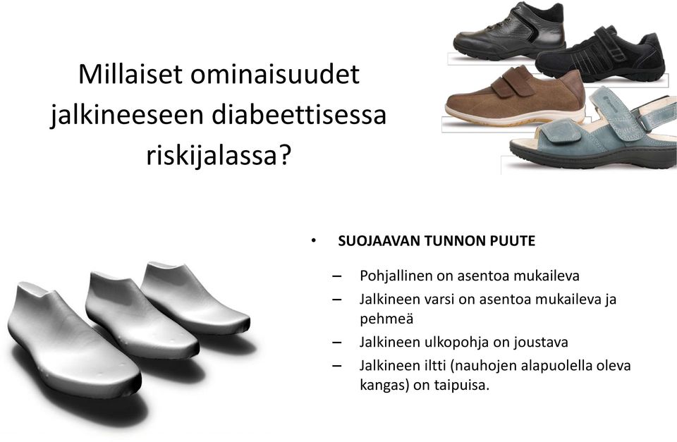 varsi on asentoa mukaileva ja pehmeä Jalkineen ulkopohja on