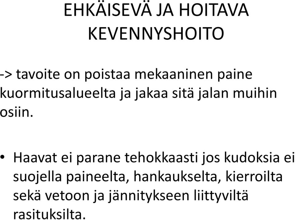 Haavat ei parane tehokkaasti jos kudoksia ei suojella paineelta,