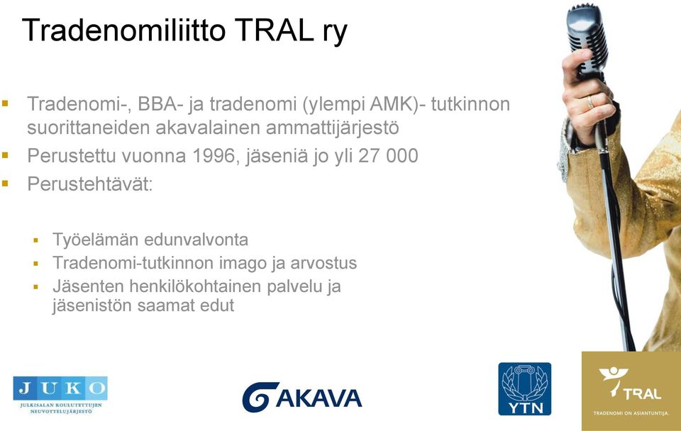 1996, jäseniä jo yli 27 000 Perustehtävät: Työelämän edunvalvonta