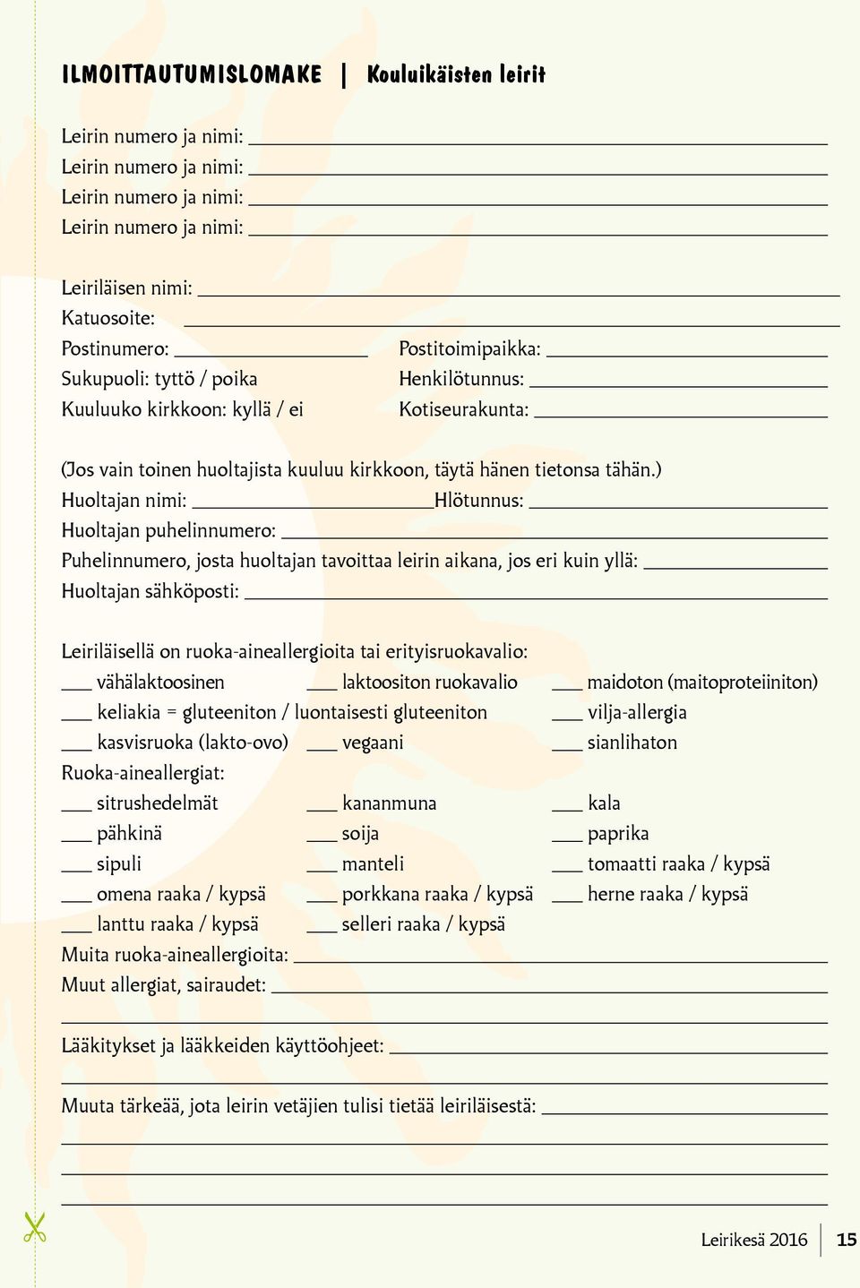 ) Huoltajan nimi: Hlötunnus: Huoltajan puhelinnumero: Puhelinnumero, josta huoltajan tavoittaa leirin aikana, jos eri kuin yllä: Huoltajan sähköposti: Leiriläisellä on ruoka-aineallergioita tai