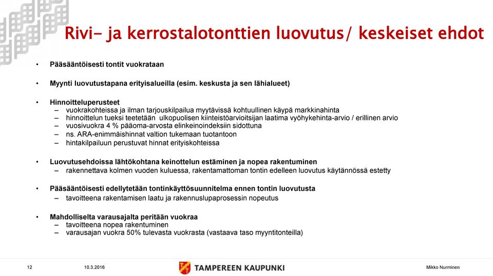 kiinteistöarvioitsijan laatima vyöhykehinta-arvio / erillinen arvio vuosivuokra 4 % pääoma-arvosta elinkeinoindeksiin sidottuna ns.