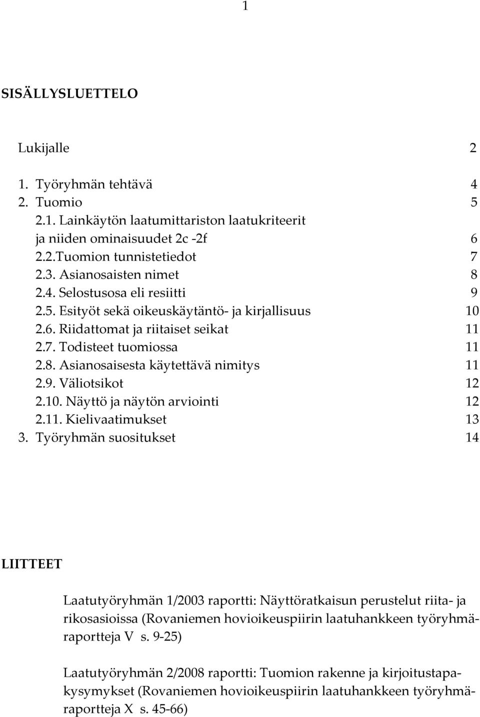 9. Väliotsikot 12 2.10. Näyttö ja näytön arviointi 12 2.11. Kielivaatimukset 13 3.