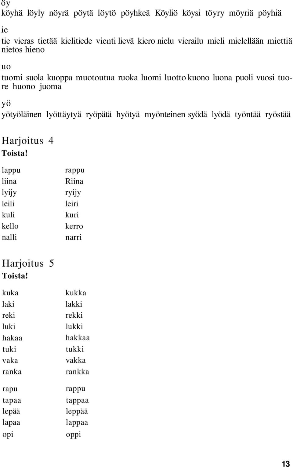 myönteinen syödä lyödä työntää ryöstää Harjoitus 4 Toista!