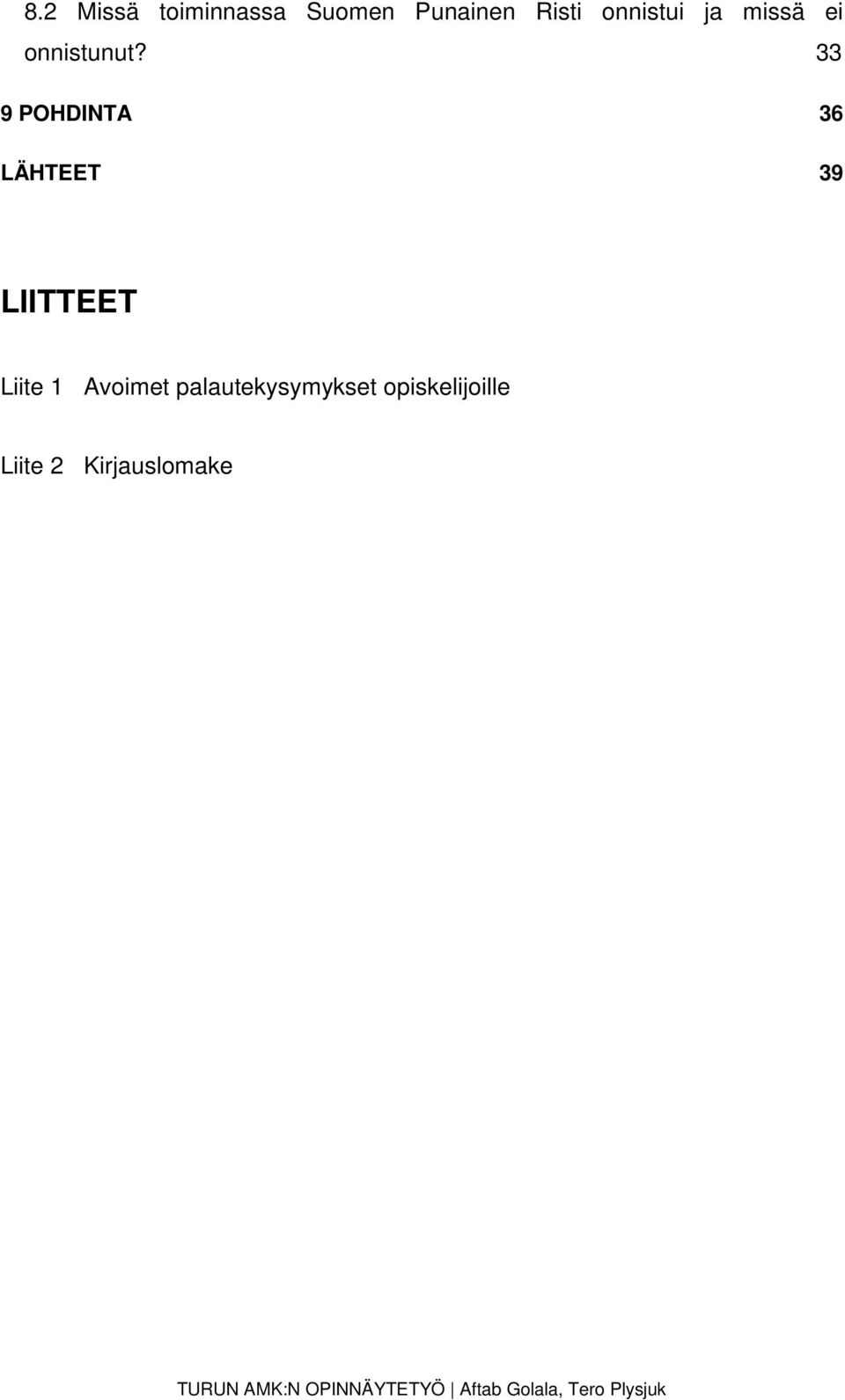 33 9 POHDINTA 36 LÄHTEET 39 LIITTEET Liite 1