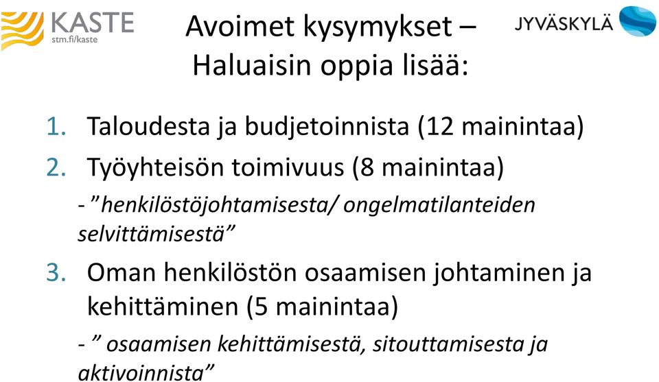 Työyhteisön toimivuus (8 mainintaa) - henkilöstöjohtamisesta/