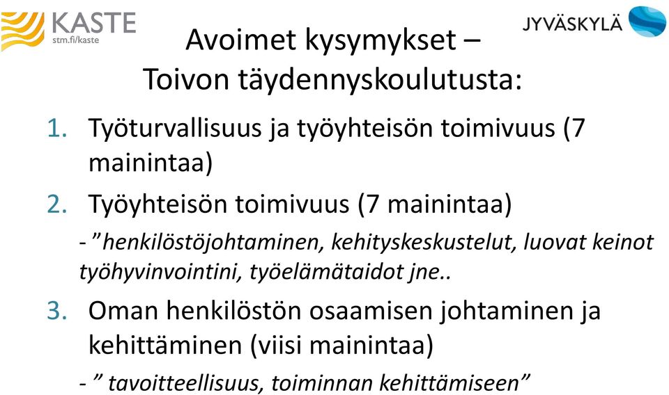 Työyhteisön toimivuus (7 mainintaa) - henkilöstöjohtaminen, kehityskeskustelut, luovat