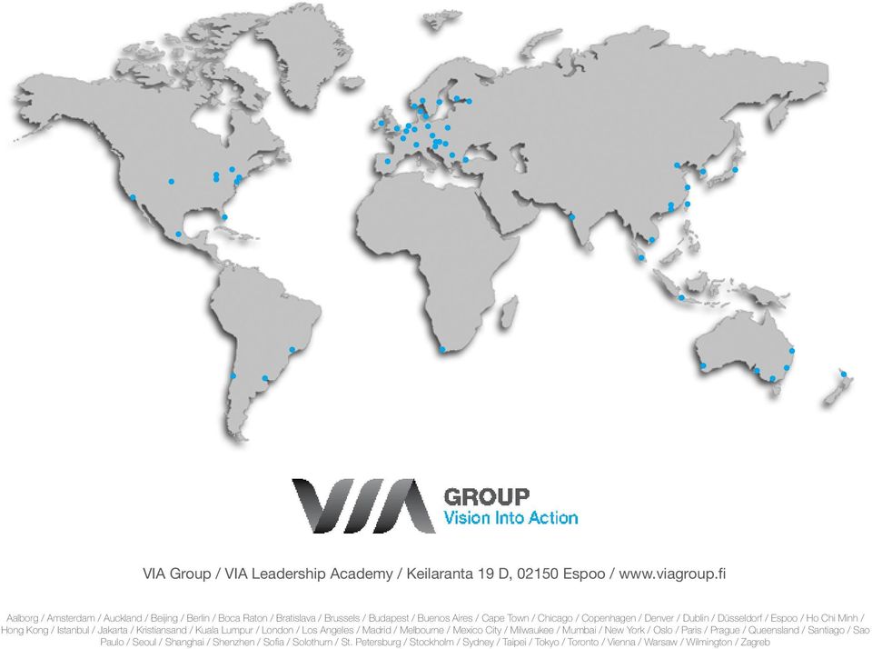 Dublin / Düsseldorf / Espoo / Ho Chi Minh / Hong Kong / Istanbul / Jakarta / Kristiansand / Kuala Lumpur / London / Los Angeles / Madrid / Melbourne / Mexico City