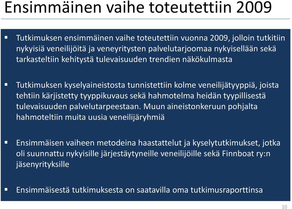 hahmotelma heidän tyypillisestä tulevaisuuden palvelutarpeestaan.