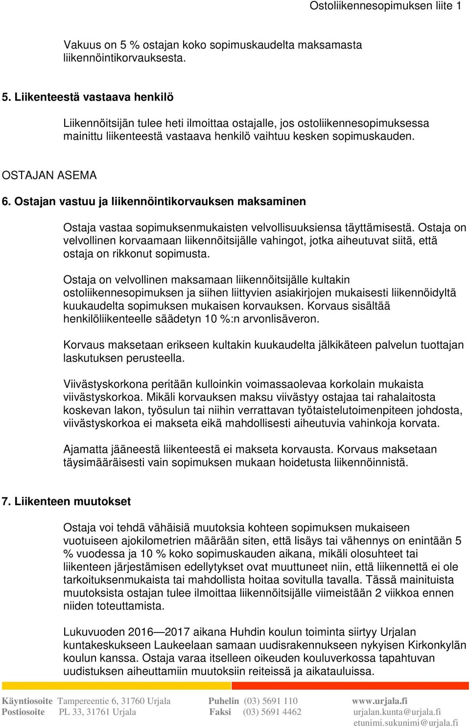 Ostaja on velvollinen korvaamaan liikennöitsijälle vahingot, jotka aiheutuvat siitä, että ostaja on rikkonut sopimusta.