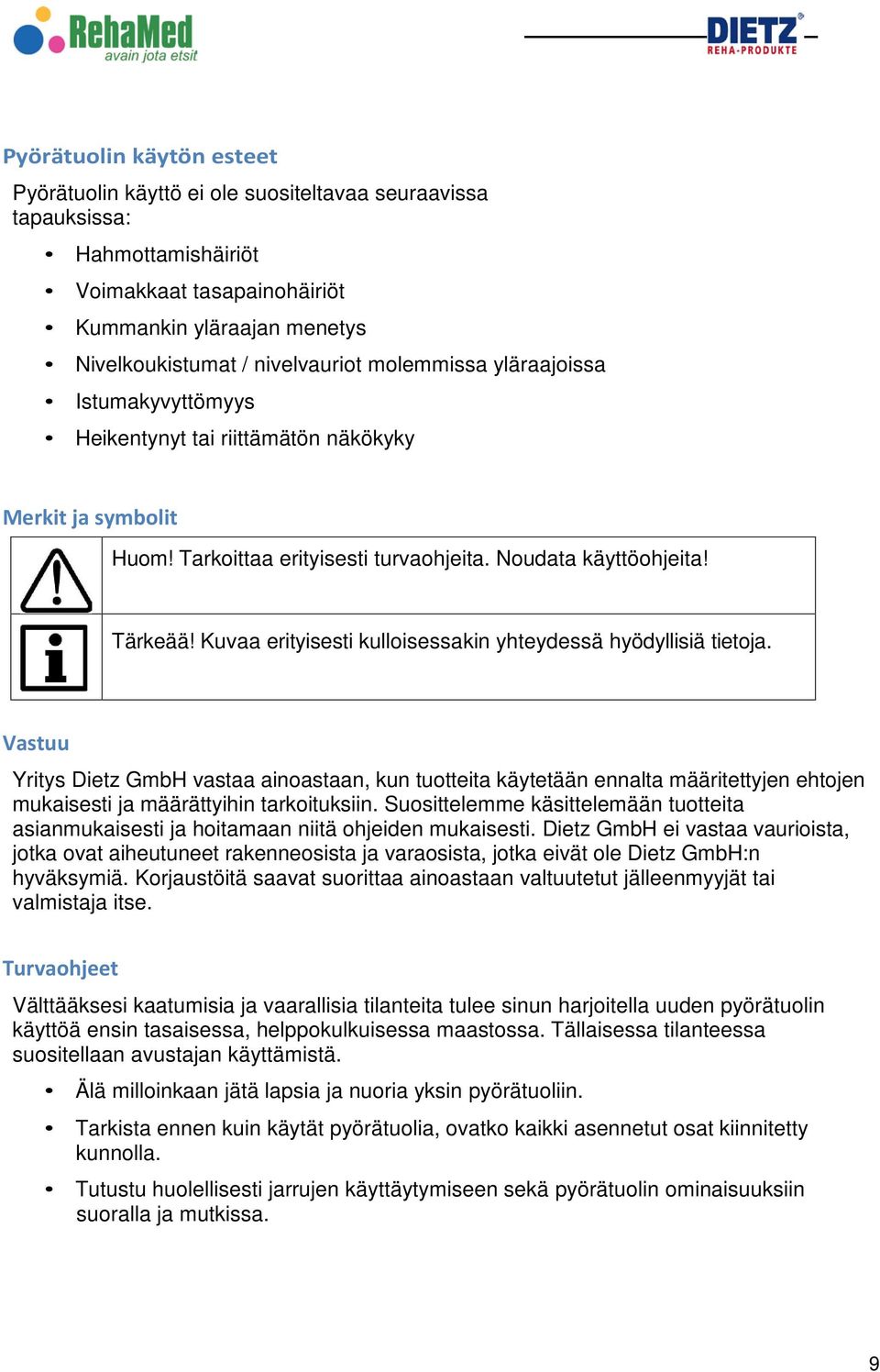 Kuvaa erityisesti kulloisessakin yhteydessä hyödyllisiä tietoja.