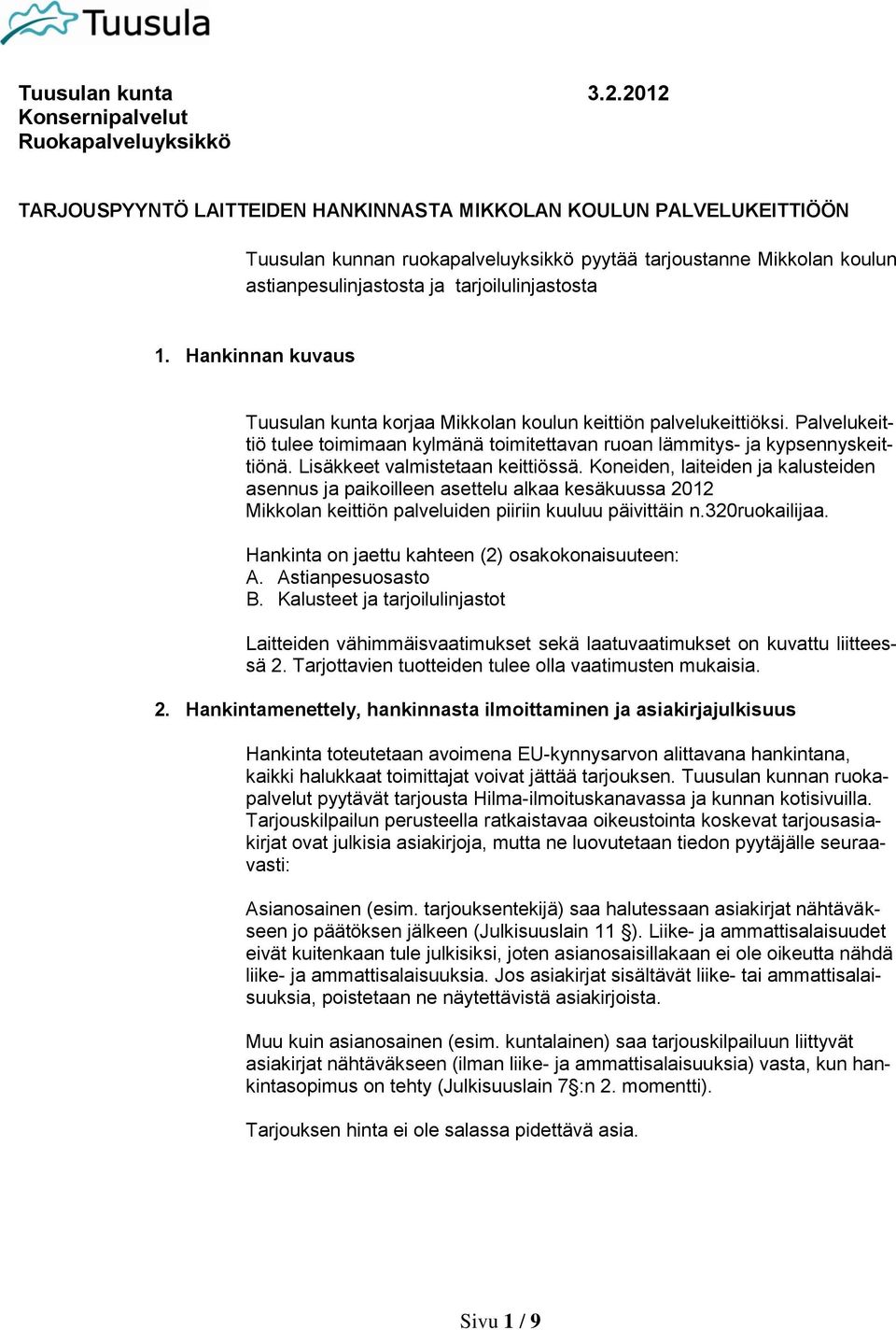 astianpesulinjastosta ja tarjoilulinjastosta 1. Hankinnan kuvaus Tuusulan kunta korjaa Mikkolan koulun keittiön palvelukeittiöksi.