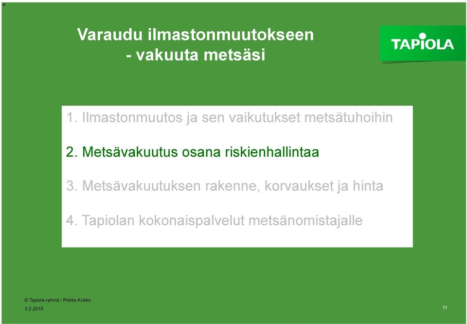 Metsävakuutus osana riskienhallintaa 3.