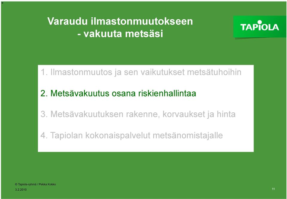 Metsävakuutus osana riskienhallintaa 3.