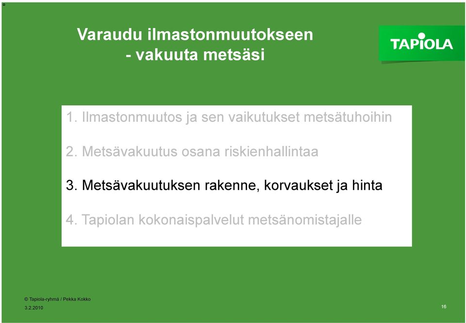 Metsävakuutus osana riskienhallintaa 3.