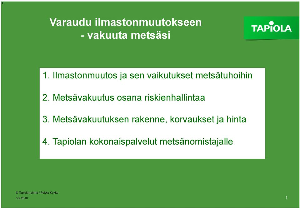 Metsävakuutus osana riskienhallintaa 3.