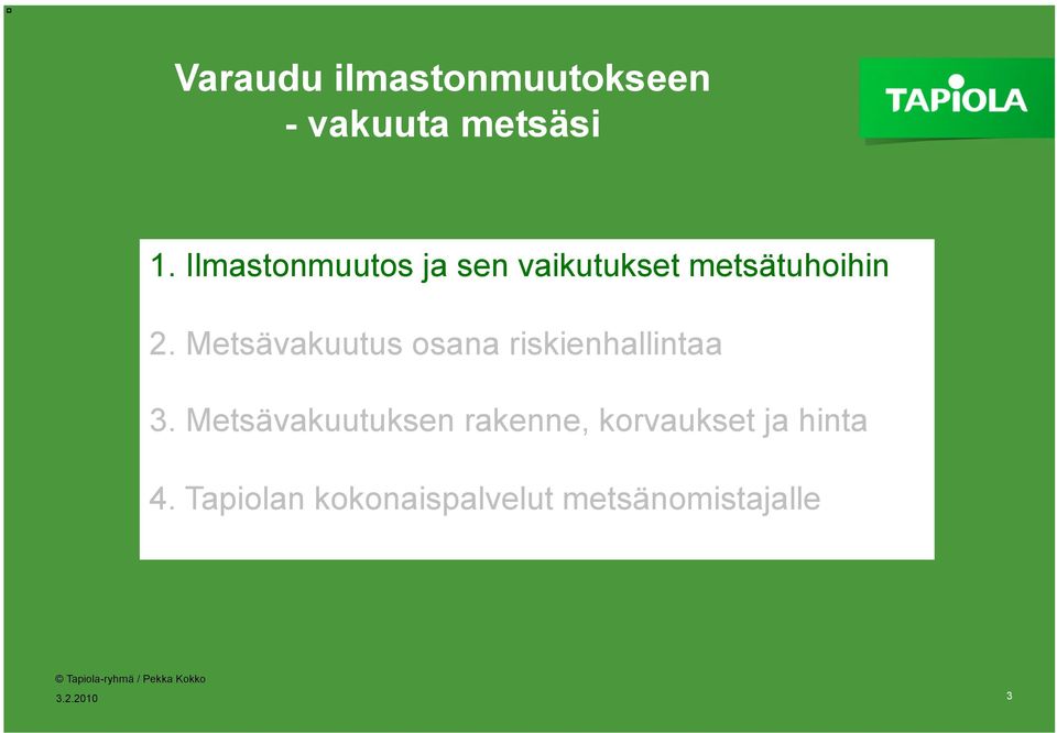 Metsävakuutus osana riskienhallintaa 3.