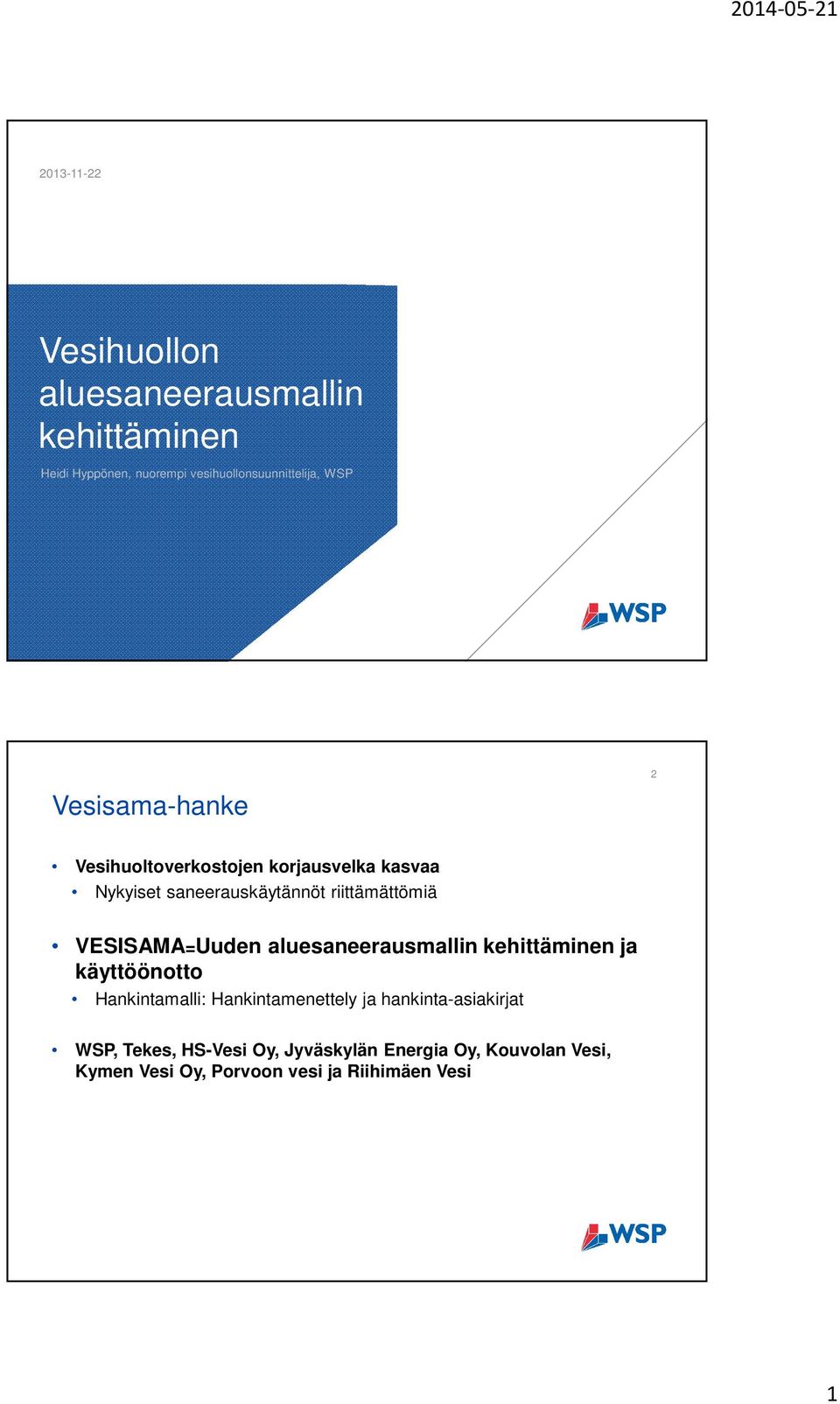 VESISAMA=Uuden aluesaneerausmallin kehittäminen ja käyttöönotto Hankintamalli: Hankintamenettely ja