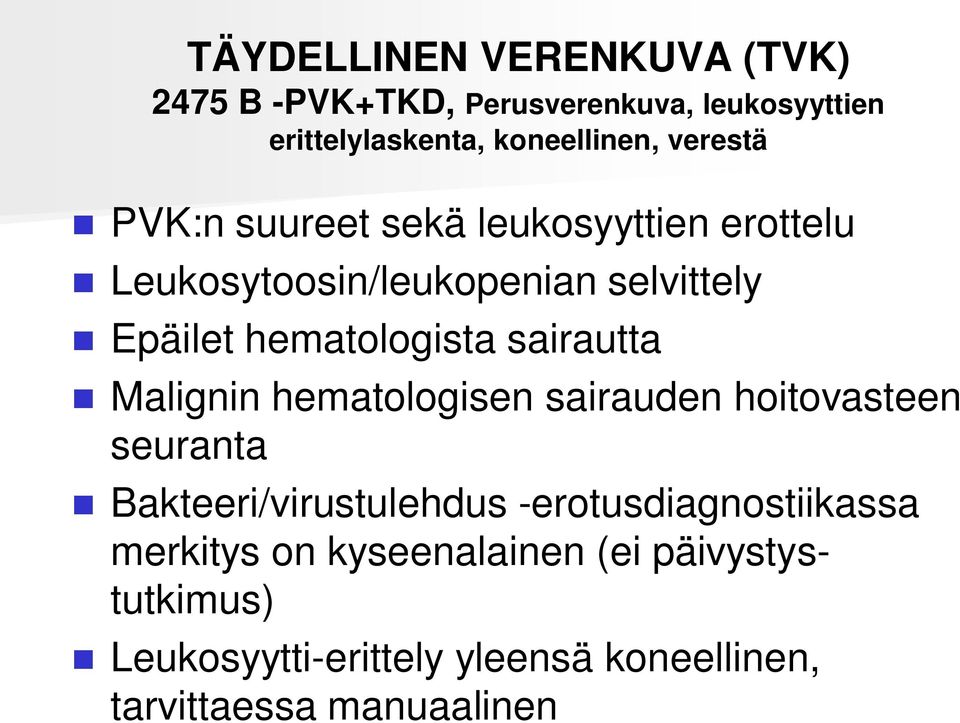 sairautta Malignin hematologisen sairauden hoitovasteen seuranta Bakteeri/virustulehdus -erotusdiagnostiikassa