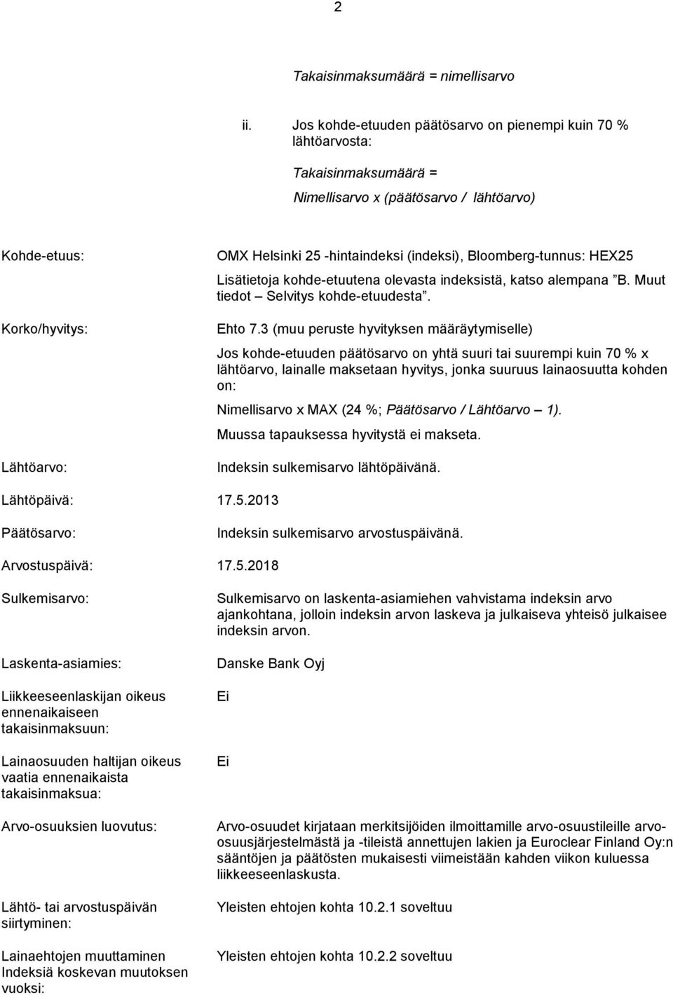 (indeksi), Bloomberg-tunnus: HEX25 Lisätietoja kohde-etuutena olevasta indeksistä, katso alempana B. Muut tiedot Selvitys kohde-etuudesta. Ehto 7.