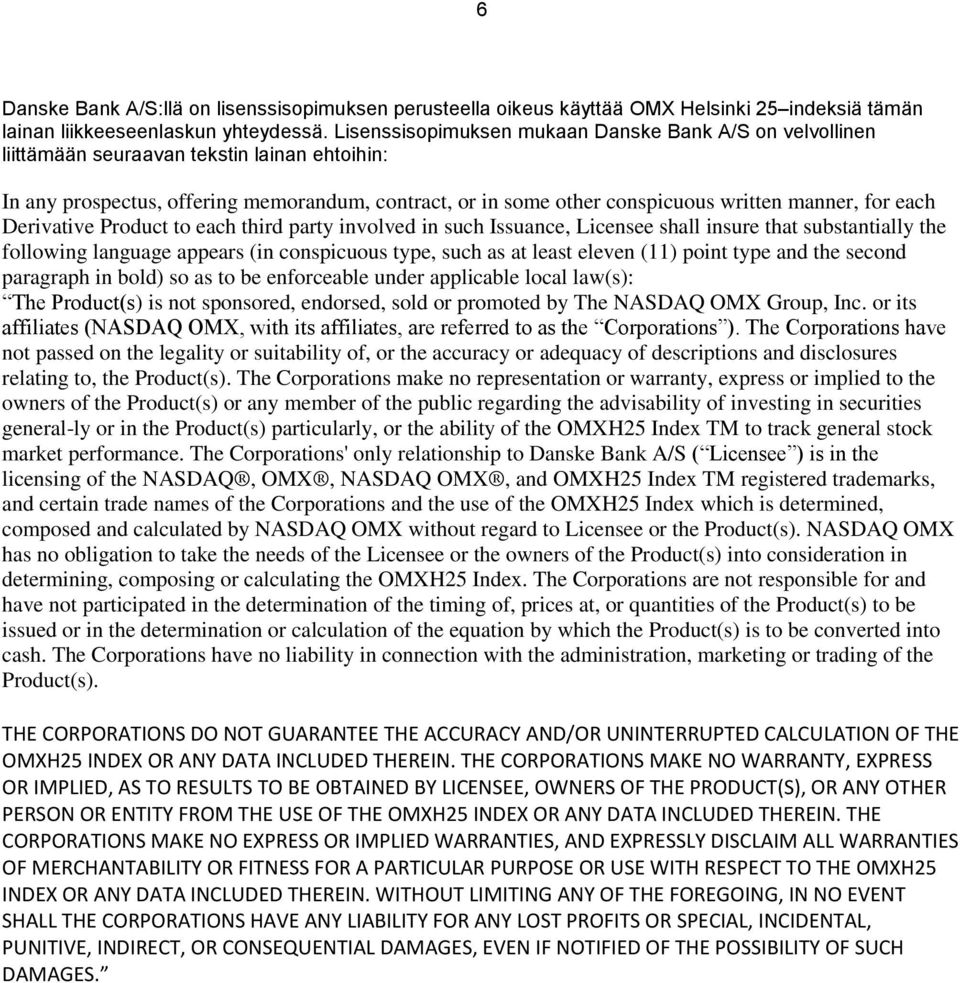 for each Derivative Product to each third party involved in such Issuance, Licensee shall insure that substantially the following language appears (in conspicuous type, such as at least eleven (11)