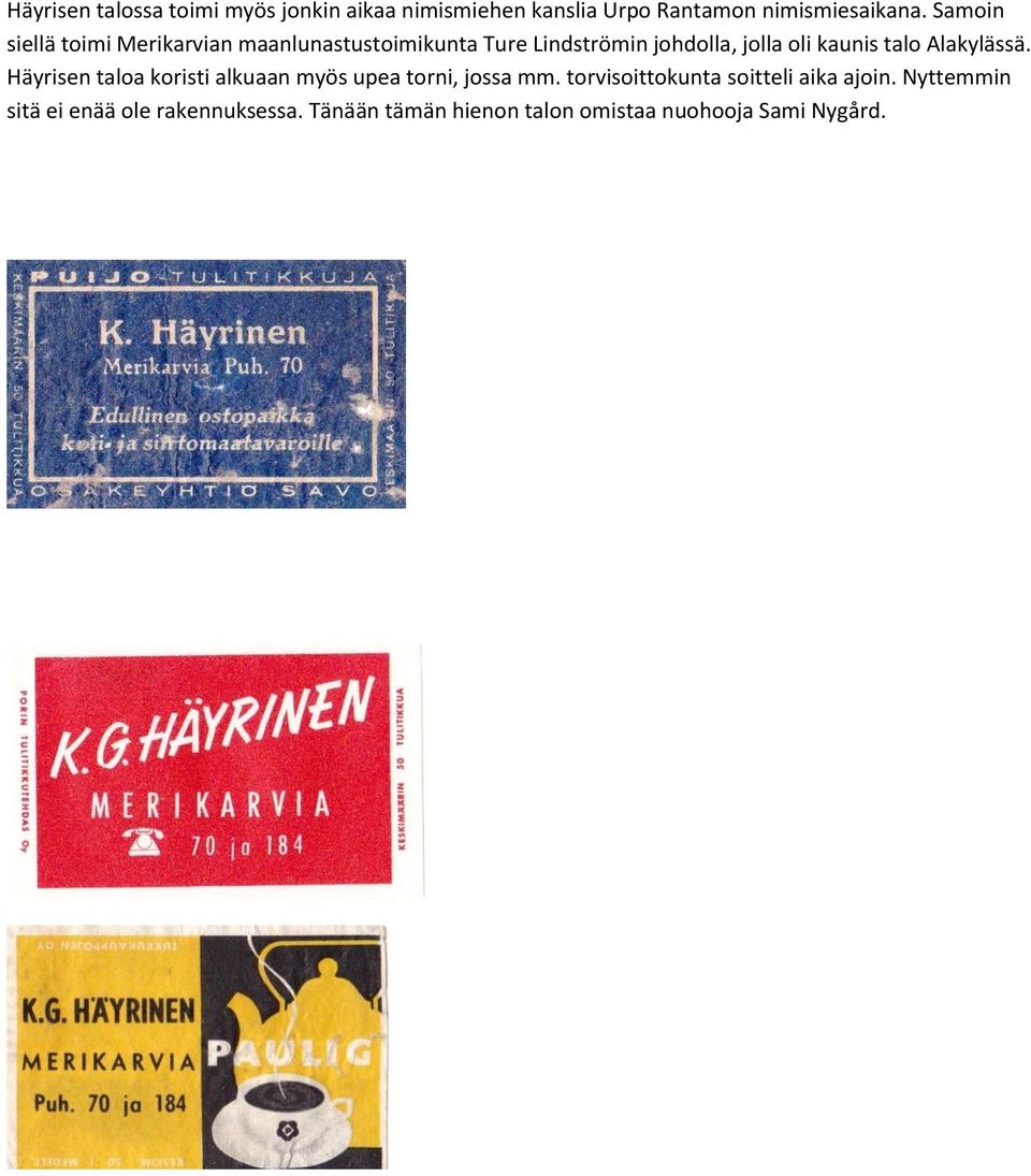 talo Alakylässä. Häyrisen taloa koristi alkuaan myös upea torni, jossa mm.