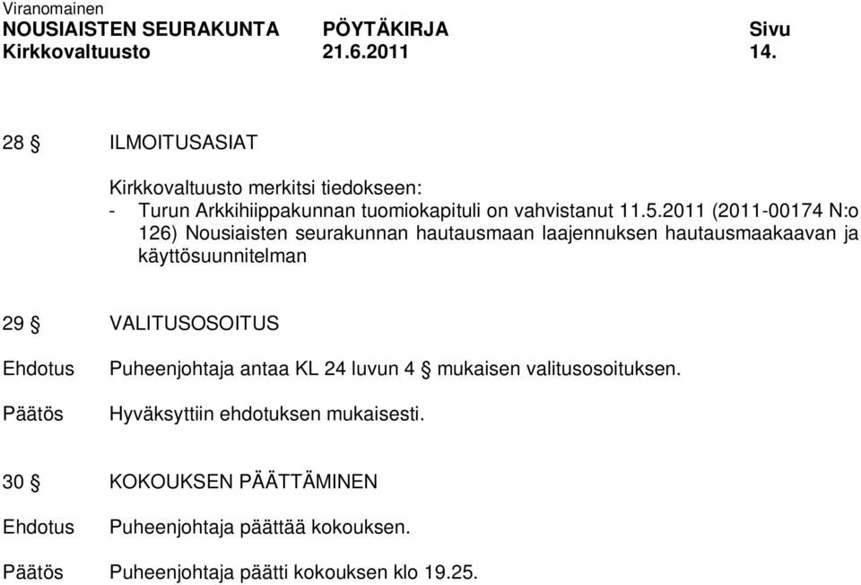 11.5.2011 (2011-00174 N:o 126) Nousiaisten seurakunnan hautausmaan laajennuksen hautausmaakaavan ja