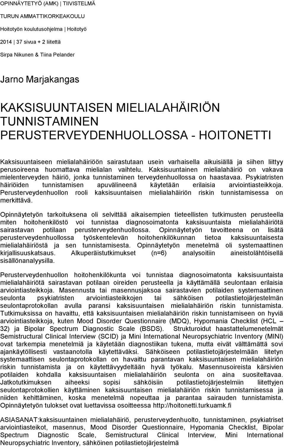 Kaksisuuntainen mielialahäiriö on vakava mielenterveyden häiriö, jonka tunnistaminen terveydenhuollossa on haastavaa.