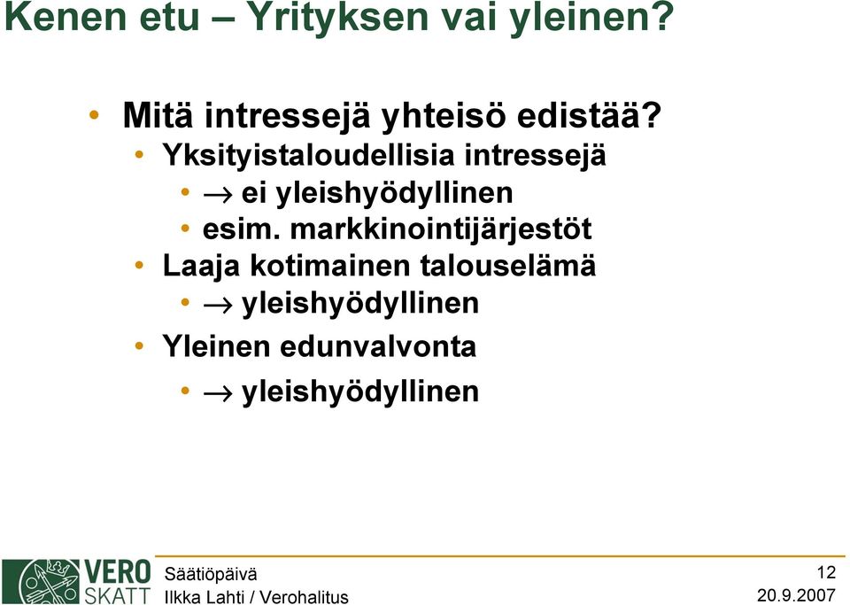 Yksityistaloudellisia intressejä ei yleishyödyllinen esim.