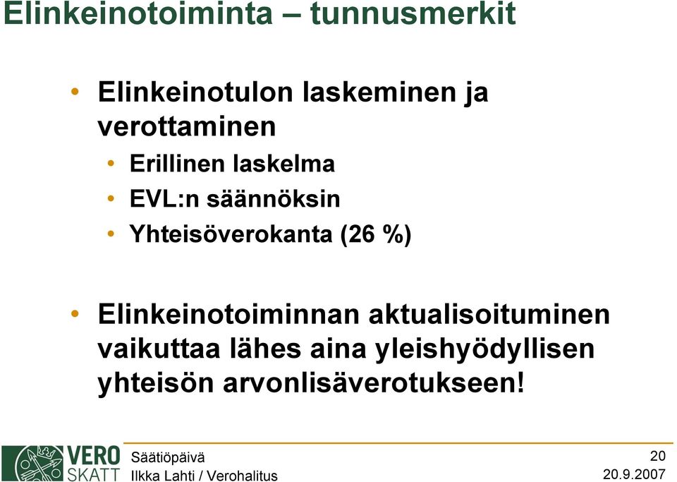 Yhteisöverokanta (26 %) Elinkeinotoiminnan aktualisoituminen