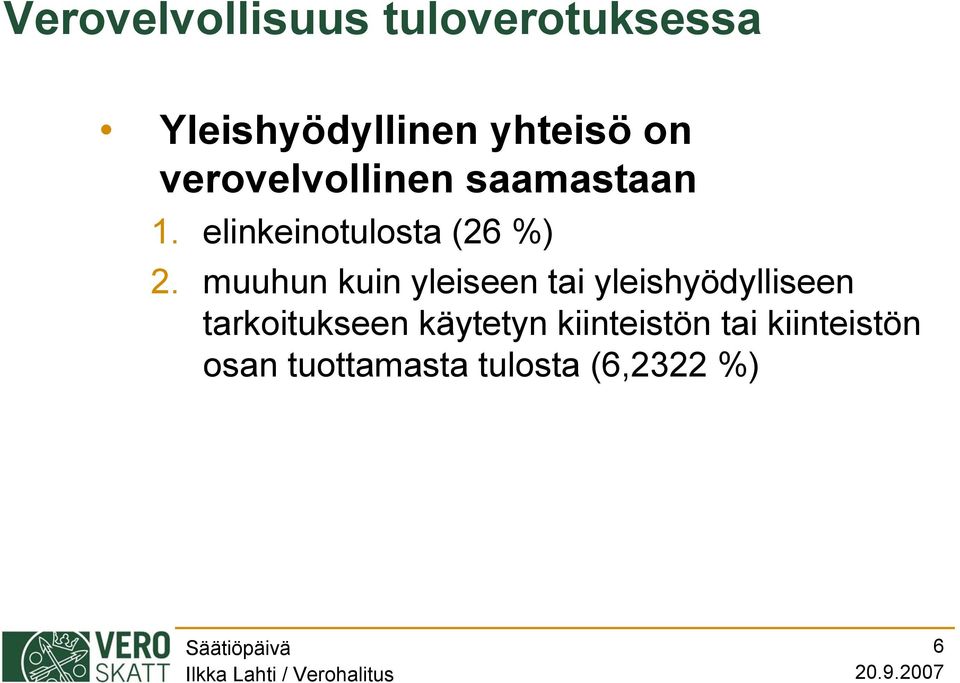 muuhun kuin yleiseen tai yleishyödylliseen tarkoitukseen