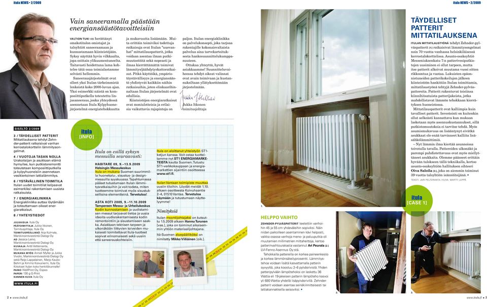 Saneerausjärjestelmät ovat olleet yksi Itulan tärkeimmistä lenkeistä koko 2000-luvun ajan.