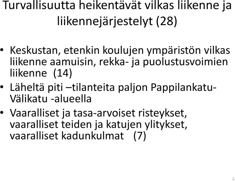 liikenne (14) Läheltä piti tilanteita paljon Pappilankatu- Välikatu -alueella