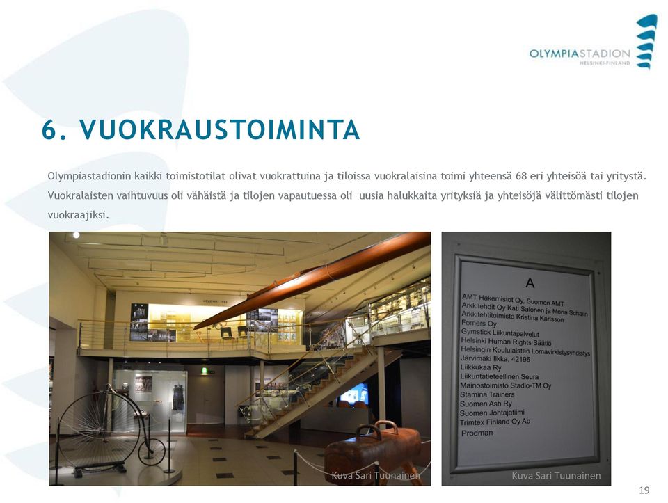 Vuokralaisten vaihtuvuus oli vähäistä ja tilojen vapautuessa oli uusia halukkaita