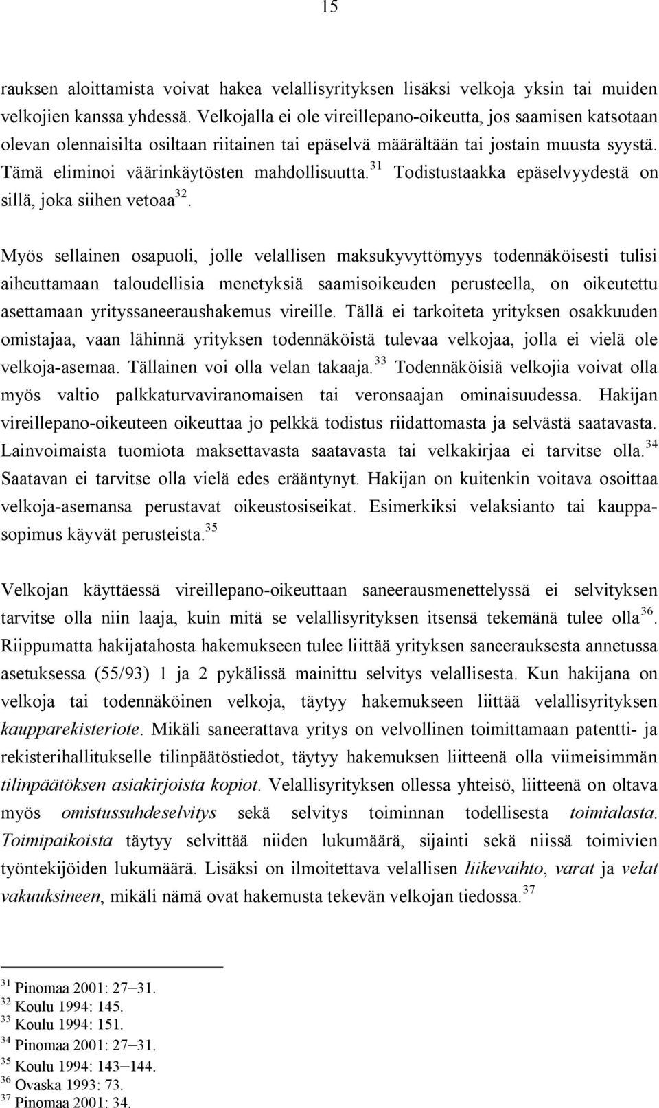 31 Todistustaakka epäselvyydestä on sillä, joka siihen vetoaa 32.