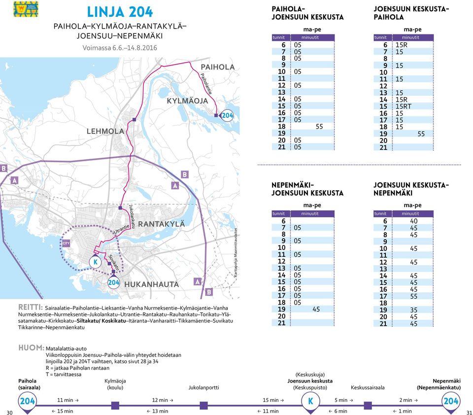 17 1 18 1 19 20 21 NEpenmäkijoenun keskusta joenun keskusta- NEpenmäki city Suvikatu 204 reitti: Sairaalatie Paiholantie Lieksantie Vanha Nurmeksentie ylmäojantie Vanha Nurmeksentie Nurmeksentie