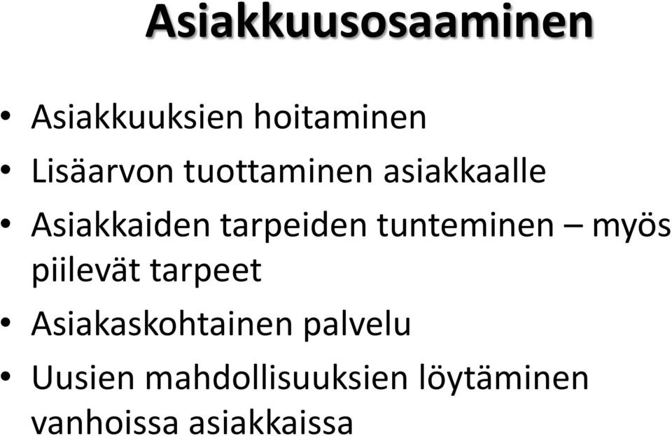 tunteminen myös piilevät tarpeet Asiakaskohtainen