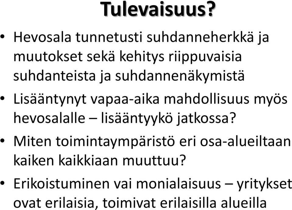 ja suhdannenäkymistä Lisääntynyt vapaa-aika mahdollisuus myös hevosalalle lisääntyykö