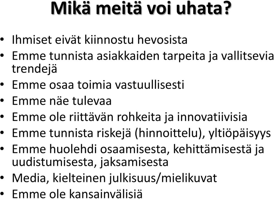 osaa toimia vastuullisesti Emme näe tulevaa Emme ole riittävän rohkeita ja innovatiivisia Emme