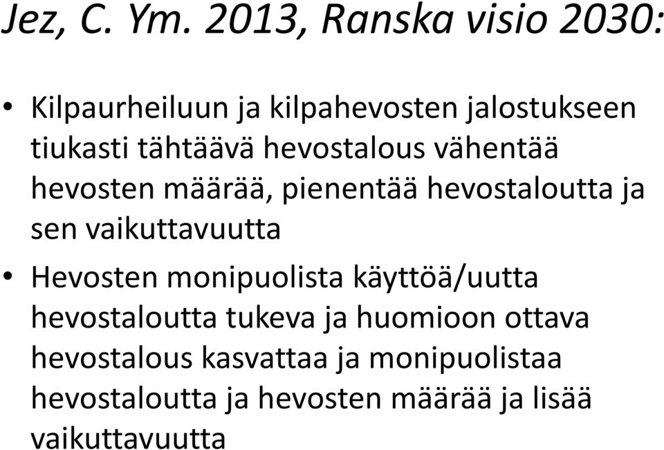 hevostalous vähentää hevosten määrää, pienentää hevostaloutta ja sen vaikuttavuutta