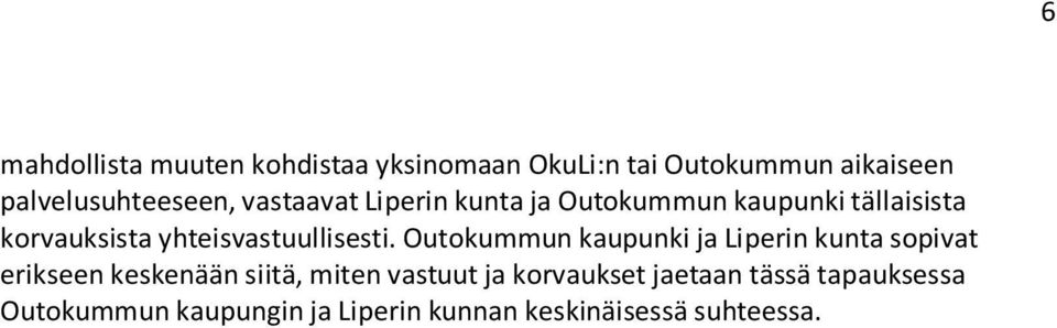 Outokummun kaupunki ja Liperin kunta sopivat erikseen keskenään siitä, miten vastuut ja