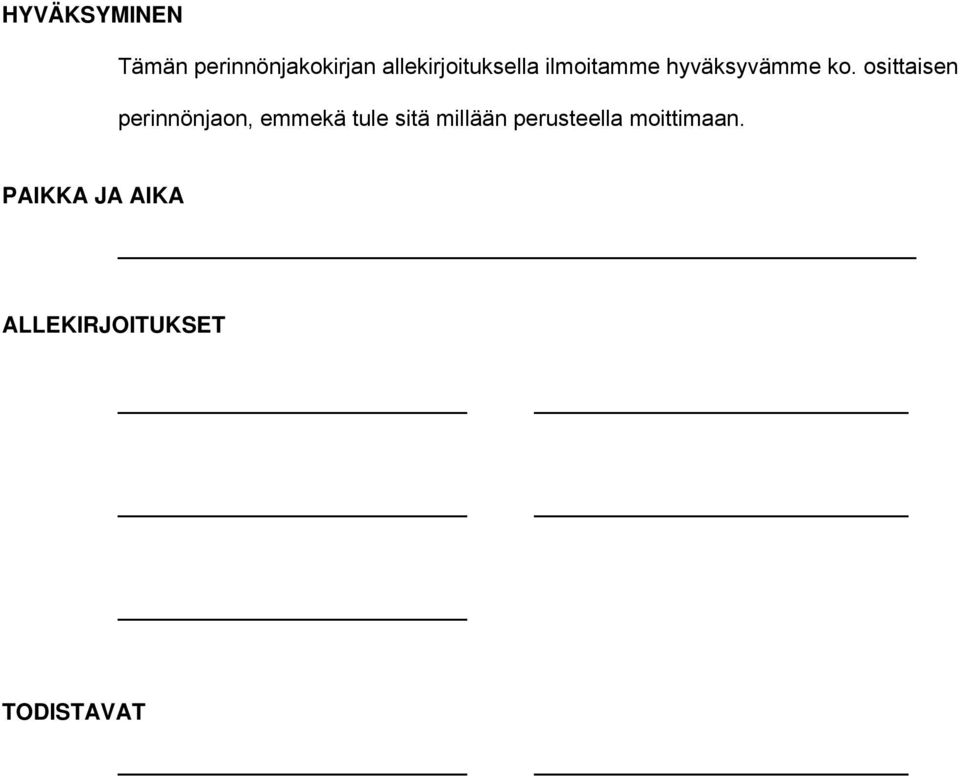 osittaisen perinnönjaon, emmekä tule sitä millään