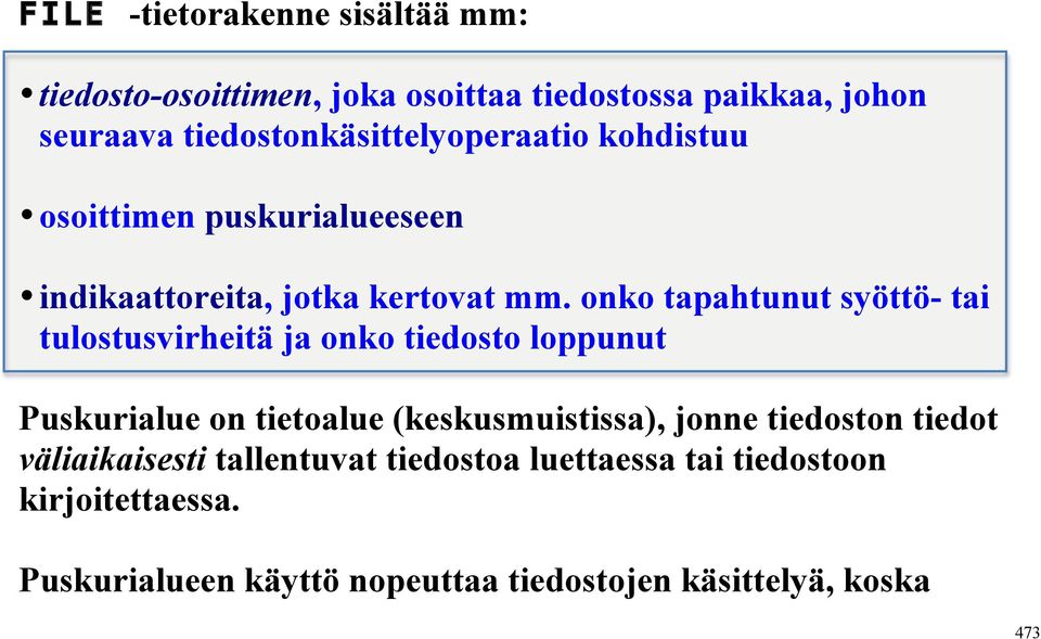 onko tapahtunut syöttö- tai tulostusvirheitä ja onko tiedosto loppunut Puskurialue on tietoalue (keskusmuistissa), jonne