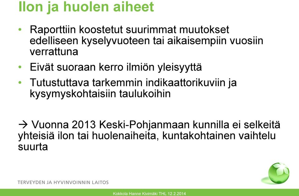 tarkemmin indikaattorikuviin ja kysymyskohtaisiin taulukoihin Vuonna 2013