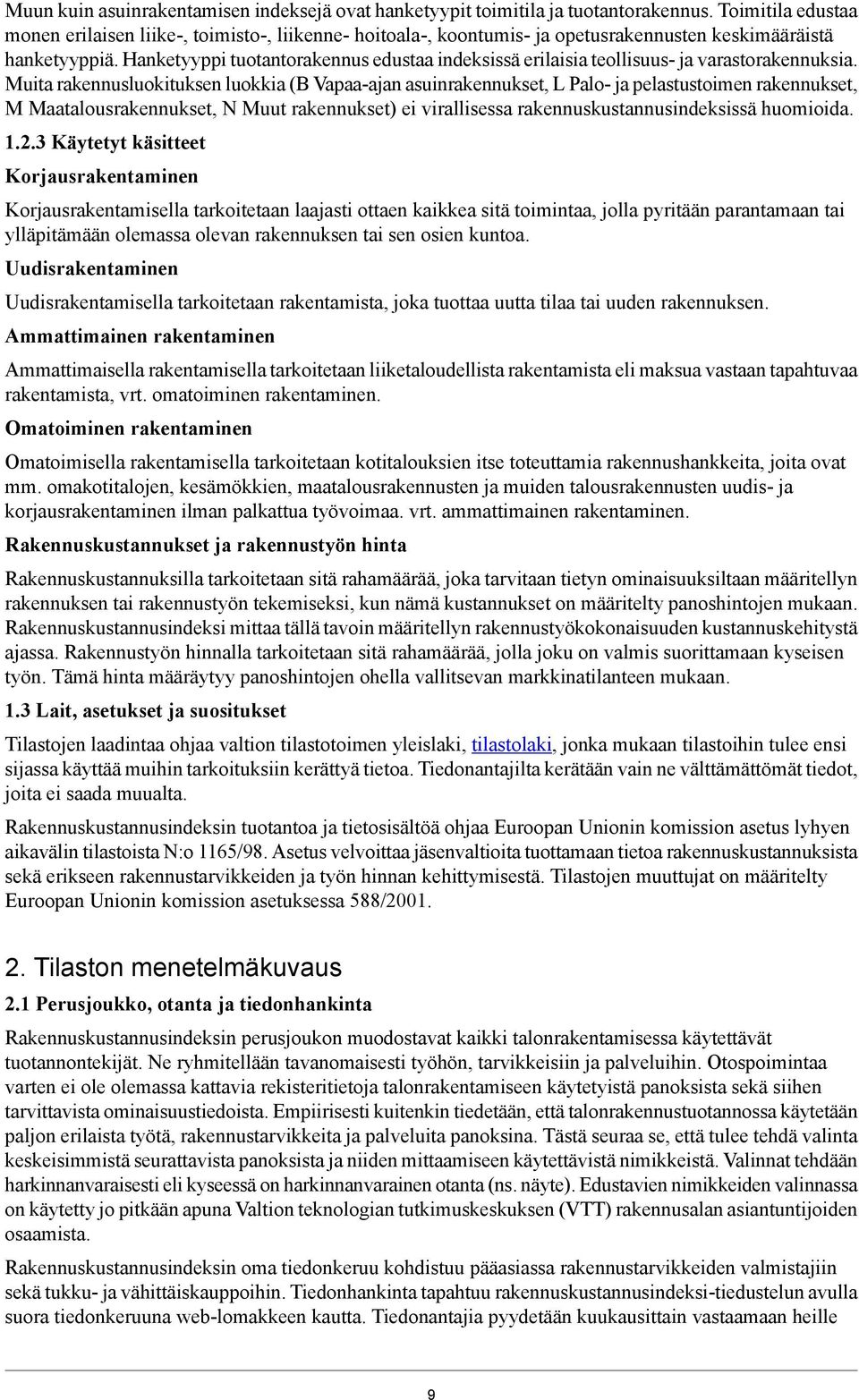 Hanketyyppi tuotantorakennus edustaa indeksissä erilaisia teollisuus- ja varastorakennuksia.