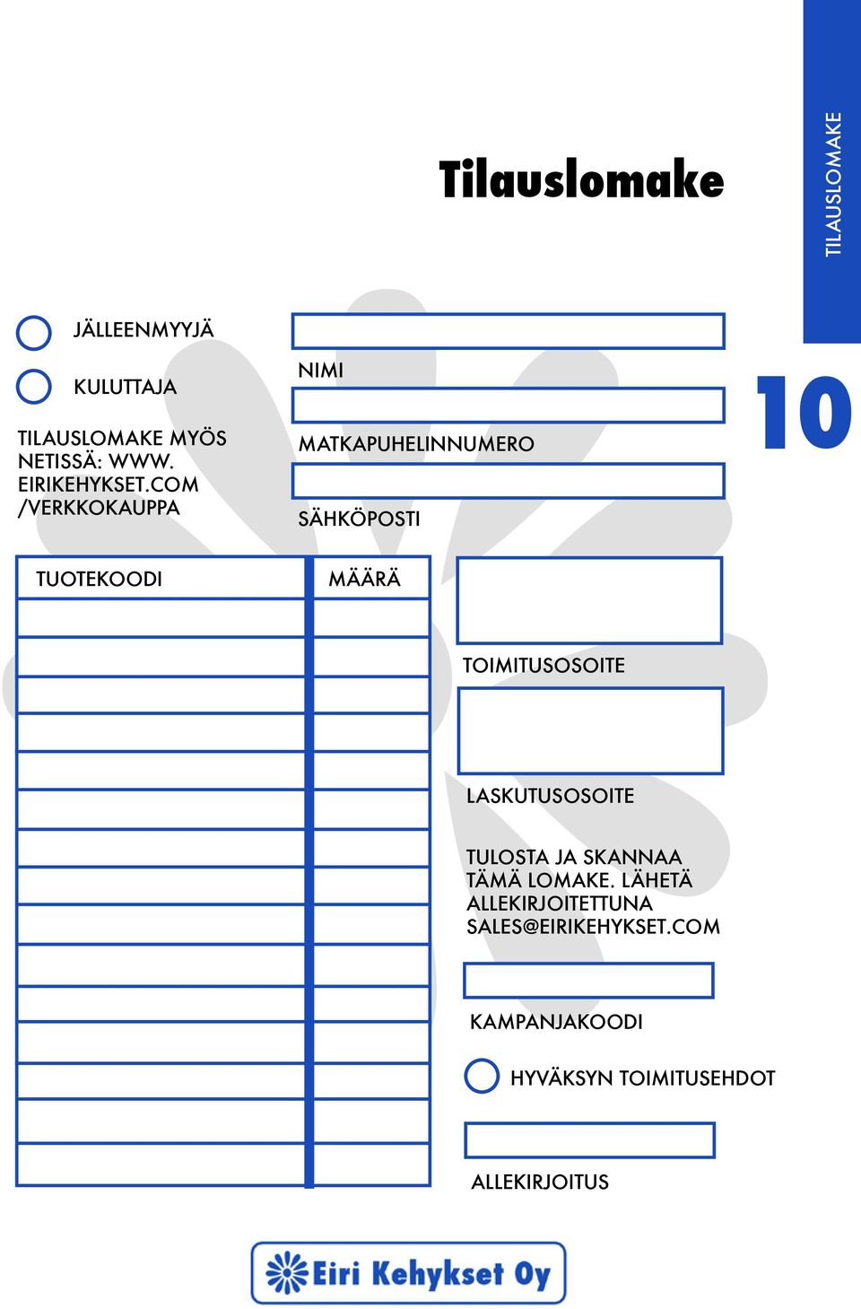 COM /VERKKOKAUPPA NIMI MATKAPUHELINNUMERO SÄHKÖPOSTI 10 TUOTEKOODI MÄÄRÄ